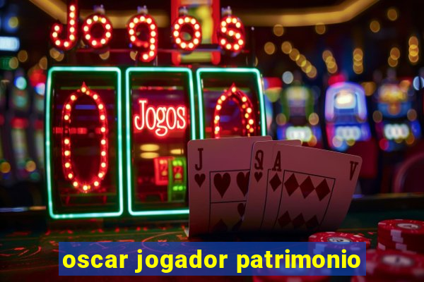 oscar jogador patrimonio